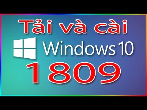 Tải và cài Windows 10 1809 bản win mới nhất (Có Link 32bit/64bit)